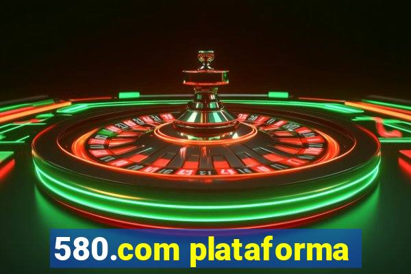 580.com plataforma